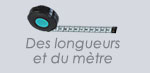 Des longueurs et du m&egrave;tre