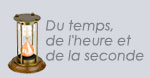 Du temps, de l'heure et de la seconde